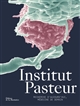 Institut Pasteur : recherche d'aujourd'hui, médecine de demain