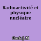 Radioactivité et physique nucléaire
