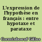 L'expression de l'hypothèse en français : entre hypotaxe et parataxe