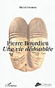 Pierre Bourdieu : une vie dédoublée