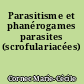 Parasitisme et phanérogames parasites (scrofulariacées)