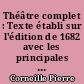 Théâtre complet : Texte établi sur l'édition de 1682 avec les principales variantes, une introduction, des notices, des notes et un glossaire