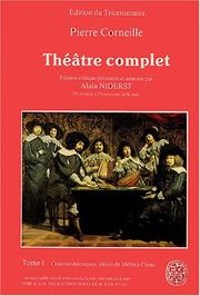 Théâtre complet : Tome premier : Oeuvres théoriques, pièces de "Mélite" à "Cinna"