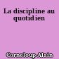 La discipline au quotidien