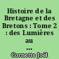 Histoire de la Bretagne et des Bretons : Tome 2 : des Lumières au XXIè siècle
