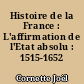 Histoire de la France : L'affirmation de l'Etat absolu : 1515-1652