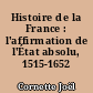 Histoire de la France : l'affirmation de l'État absolu, 1515-1652