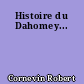 Histoire du Dahomey...