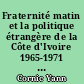 Fraternité matin et la politique étrangère de la Côte d'Ivoire 1965-1971 : 1