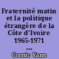 Fraternité matin et la politique étrangère de la Côte d'Ivoire 1965-1971 : 2 : Annexes