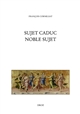 Sujet caduc, noble sujet : la poésie de la Renaissance et le choix de ses "arguments"