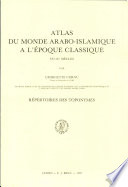 Atlas du monde arabo-islamique à l'époque classique : IXe-Xe siècles : répertoire des toponymes