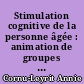 Stimulation cognitive de la personne âgée : animation de groupes en institution