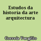 Estudos da historia da arte arquitectura