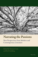 Narrating the passions : new perspectives from modern and contemporary literature