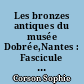 Les bronzes antiques du musée Dobrée,Nantes : Fascicule I : Le catalogue