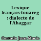 Lexique français-touareg : dialecte de l'Ahaggar