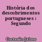 História dos descobrimentos portugueses : Segundo