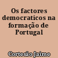 Os factores democraticos na formação de Portugal