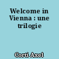 Welcome in Vienna : une trilogie