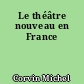 Le théâtre nouveau en France