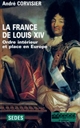 La France de Louis XIV : 1643-1715 : ordre intérieur et place en Europe