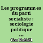 Les programmes du parti socialiste : sociologie politique d'une entreprise programmatique (1995-2012)