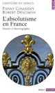 L'absolutisme en France : histoire et historiographie