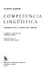 Competencia linguistica : elementos de la teoria del hablar