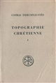 Topographie chrétienne : Tome I : Livres I-IV