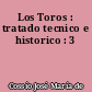 Los Toros : tratado tecnico e historico : 3