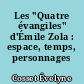 Les "Quatre évangiles" d'Émile Zola : espace, temps, personnages
