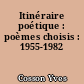 Itinéraire poétique : poèmes choisis : 1955-1982