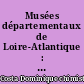 Musées départementaux de Loire-Atlantique : Catalogue du Musée Dobrée : 1 : Du XIIe au XVIe siècle