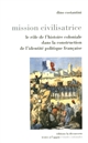 Mission civilisatrice : le rôle de l'histoire coloniale dans la construction de l'identité politique française