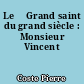 Le 	Grand saint du grand siècle : Monsieur Vincent