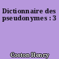 Dictionnaire des pseudonymes : 3