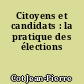 Citoyens et candidats : la pratique des élections