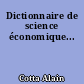 Dictionnaire de science économique...