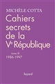 Cahiers secrets de la Ve République : Tome III : 1986-1997
