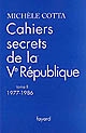 Cahiers secrets de la Ve république : [II] : 1977-1986