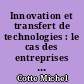 Innovation et transfert de technologies : le cas des entreprises de Marc Seguin, France, 1815-1835