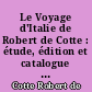 Le Voyage d'Italie de Robert de Cotte : étude, édition et catalogue des dessins