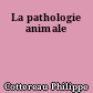 La pathologie animale