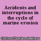 Accidents and interruptions in the cycle of marine erosion