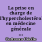La prise en charge de l'hypercholestérolémie en médecine générale : audit de pratique auprès de quinze médecins généralistes en Vendée