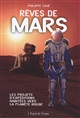 Rêves de Mars : les projets d'expéditions habitées vers la planète rouge