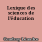 Lexique des sciences de l'éducation