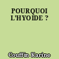 POURQUOI L'HYOIDE ?
