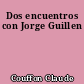 Dos encuentros con Jorge Guillen